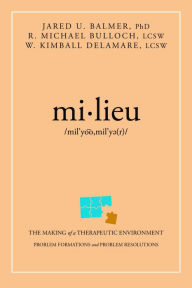 Title: mi.lieu: The Making of a Therapeutic Environment, Author: Jared U. Balmer Ph.D.