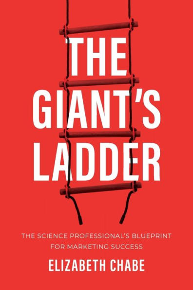 The Giant's Ladder: Science Professional's Blueprint for Marketing Success