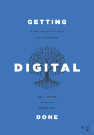 Title: Getting Digital Done: An Executive Guide to Growth and Transformation, Author: Eric J. Bertrand