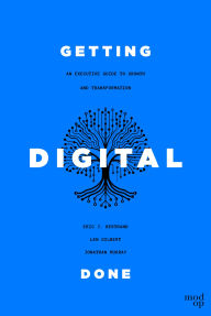 Title: Getting Digital Done: An Executive Guide to Growth and Transformation, Author: Eric J. Bertrand