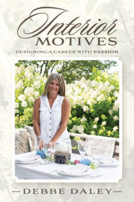 Book downloaded free online Interior Motives: Designing a Career with Passion by Debbe Daley, Debbe Daley in English
