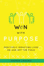 Won With Purpose: Positively Impacting Lives On And Off The Field