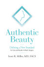 Authentic Beauty: Defining a New Standard for Care and Results in Plastic Surgery
