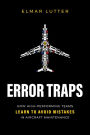Error Traps: How High-Performing Teams Learn To Avoid Mistakes in Aircraft Maintenance