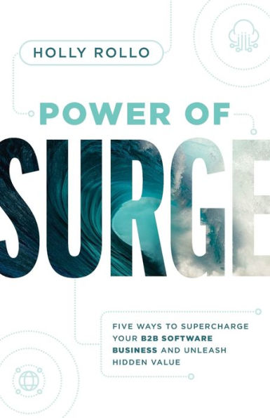 Power of Surge: Five Ways to Supercharge Your B2B Software Business and Unleash Hidden Value