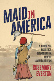 Maid in America: A Journey of Resilience, Determination, and the American Dream
