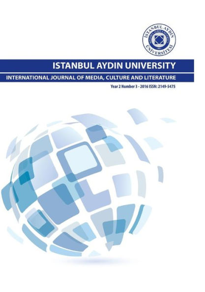 ISTANBUL AYDIN UNIVERSITY INTERNATIONAL JOURNAL OF MEDIA, CULTURE AND LITERATURE