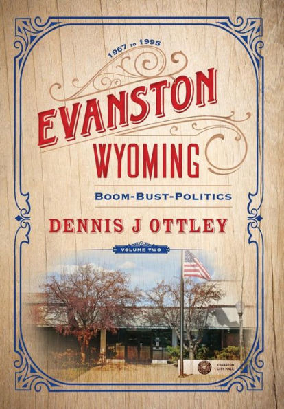 Evanston Wyoming Volume 2: Boom-Bust-Politics