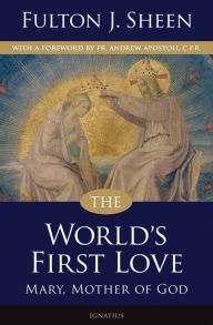 Title: The World's First Love: Mary, Mother of God, Author: Fulton Sheen