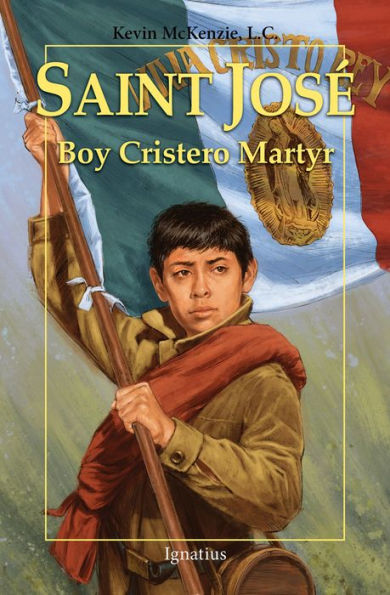 Saint Jose: Boy Cristero Martyr