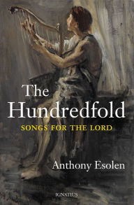 Title: The Hundredfold: Songs for the Lord, Author: Anthony Esolen