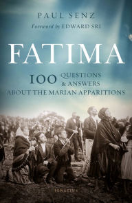 Title: Fatima: 100 Questions and Answers about the Marian Apparitions, Author: Paul Senz