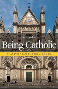 Title: Being Catholic: What Every Catholic Should Know, Author: Suzie Andres