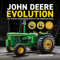 Title: John Deere Evolution: The Design and Engineering of an American Icon, Author: Lee Klancher