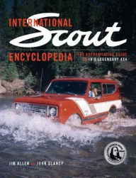 eBookStore free download: International Scout Encyclopedia: The Complete Guide to the Legendary 4x4, 2/E 9781642340204 FB2 by Jim Allen (English literature)