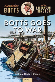 Title: Botts Goes to War, Author: William Hazlett Upson