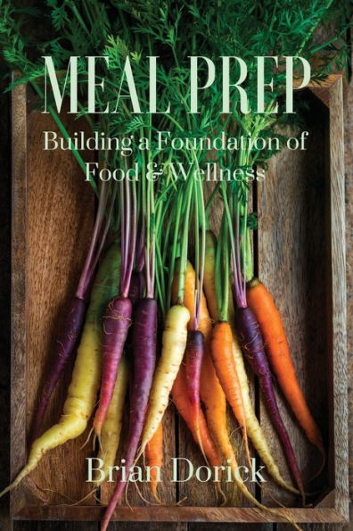 Meal Prep: Building a foundation of Food & Wellness