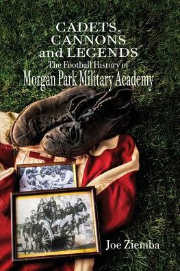 Cadets, Cannons and Legends: The Football History of Morgan Park Military Academy