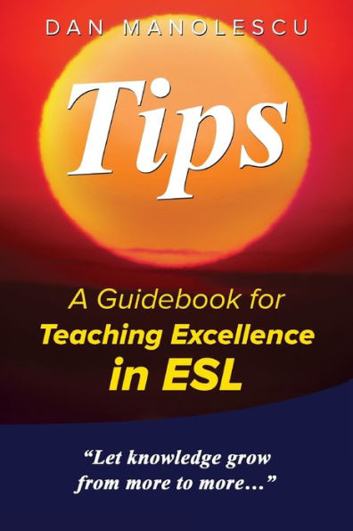 Tips: A Guidebook for Teaching Excellence ESL