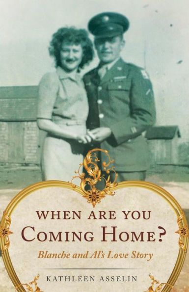 When Are You Coming Home?: Blanche and Al's Love Story