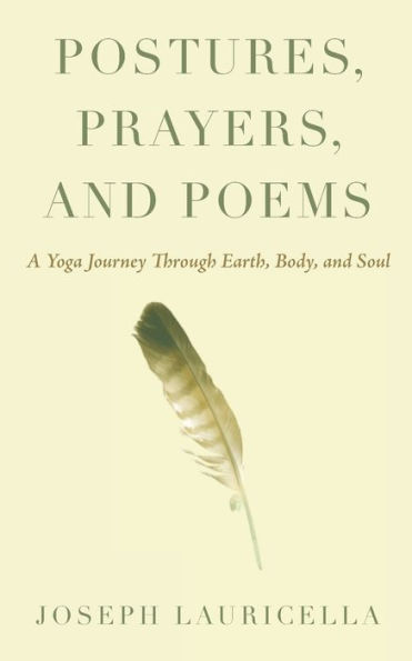 Postures, Prayers, and Poems: A Yoga Journey Through Earth, Body, and Soul