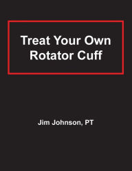 Title: Treat Your Own Rotator Cuff, Author: Jim Johnson