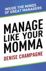 Manage Like Your Momma: Inside the Minds of Great Managers