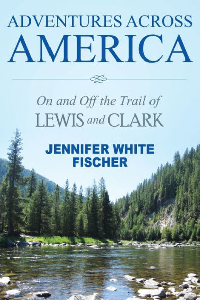 Adventures Across America: On and Off the Trail of Lewis and Clark (black & white edition)