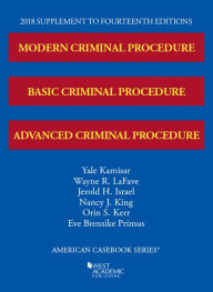 Title: Modern, Basic, and Advanced Criminal Procedure, 2018 Supplement, Author: Yale Kamisar