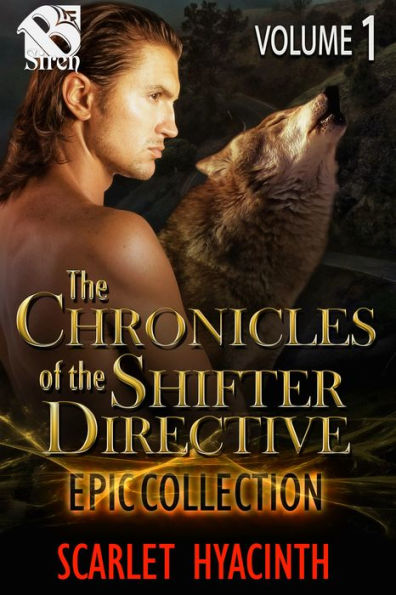 The Chronicles of the Shifter Directive Epic Collection, Volume 1 [Box Set] (Siren Publishing Classic ManLove)