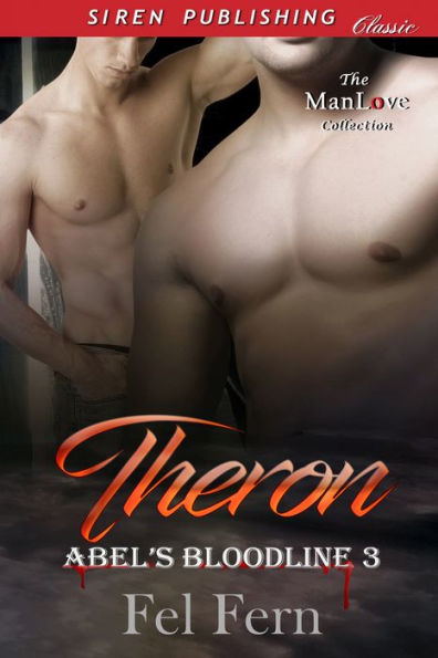 Theron [Abel's Bloodline 3] (Siren Publishing Classic ManLove)