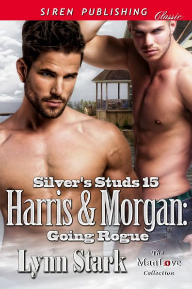 Harris & Morgan: Going Rogue [Silver's Studs 15] (Siren Publishing Classic ManLove)