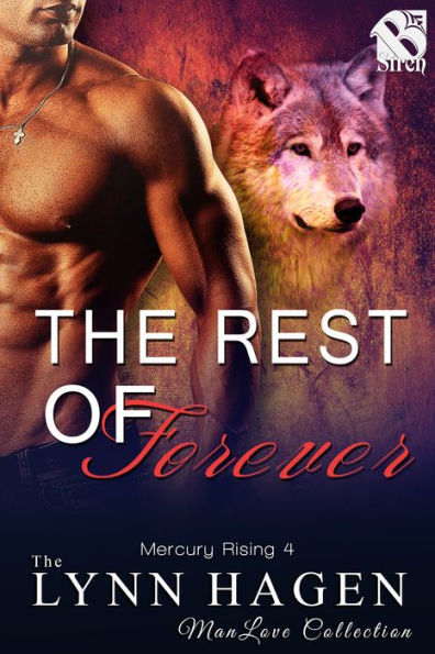 The Rest of Forever [Mercury Rising 4] (Siren Publishing The Lynn Hagen ManLove Collection)