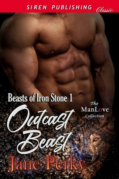 Outcast Beast [Beasts of Iron Stone 1] (Siren Publishing Classic ManLove)