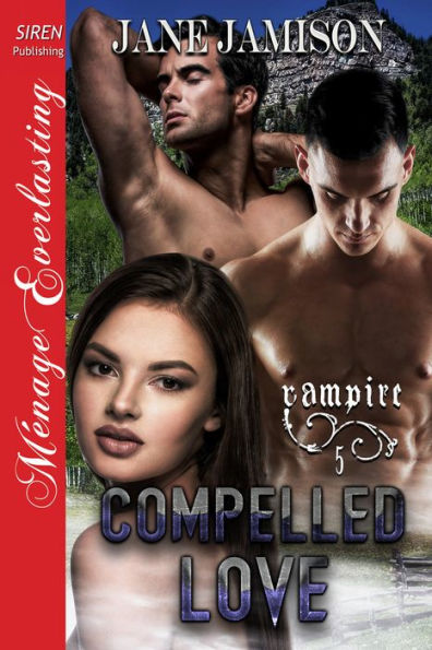 Compelled Love [Vampire 5] (Siren Publishing Menage Everlasting)