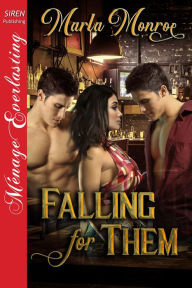 Title: Falling for Them (Siren Publishing Menage Everlasting), Author: Marla Monroe