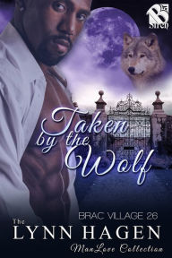Title: Taken by the Wolf [Brac Village 26] (Siren Publishing The Lynn Hagen ManLove Collection), Author: Lynn Hagen