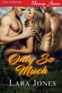 Only So Much (Siren Publishing Menage Amour)