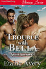 Trouble With Bella [Special Operations 4] (Siren Publishing Menage Amour)
