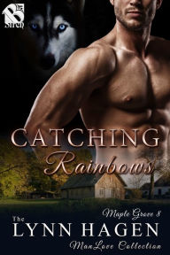 Title: Catching Rainbows [Maple Grove 8] (The Lynn Hagen ManLove Collection), Author: Lynn Hagen