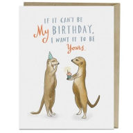 Title: Em & Friends If It Can't Be My Birthday Card, Author: Em & Friends