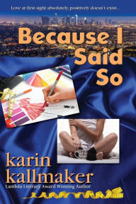Title: Because I Said So, Author: Karin Kallmaker