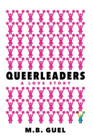 Pda free ebook downloads Queerleaders by M. B. Guel 9781642471151