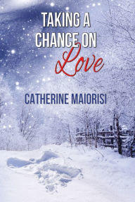 Title: Taking a Chance on Love, Author: Catherine Maiorisi
