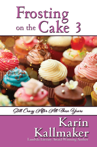 Frosting on the Cake 3: Still Crazy After All These Years