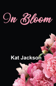 Rapidshare download audio books In Bloom by Kat Jackson 9781642474992 PDF PDB DJVU (English literature)