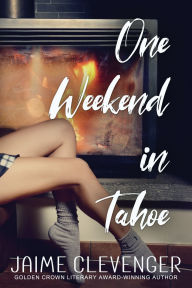 Title: One Weekend in Tahoe, Author: Jaime Clevenger