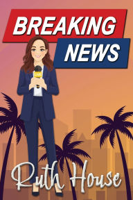 Title: Breaking News, Author: Ruth House