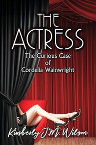 Online textbook download The Actress: The Curious Case of Cordelia Wainwright
