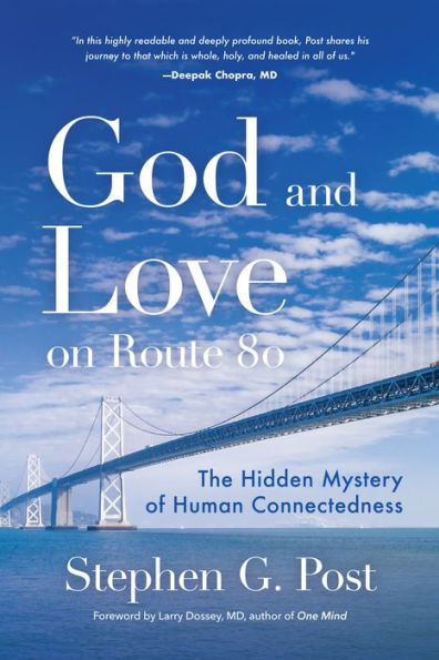 God and Love on Route 80: The Hidden Mystery of Human Connectedness (Dreams, Miracles, Synchronicity, a Spiritual Journey)